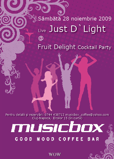 Sambata 28 noiembrie Just D'Light live si Fruit Delight Cocktail Party